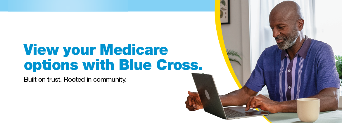 View your Medicare options with Blue Cross.