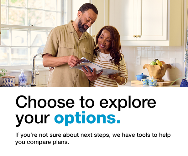 Choose to explore your options.